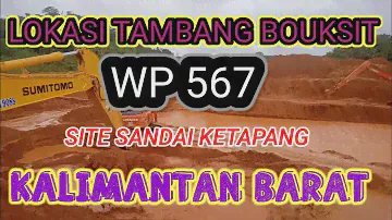 Lokasi Tambang Bouksit WP 567 Site Sandai Kalimantan Barat